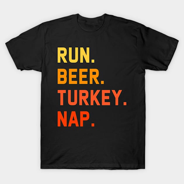 Run Beer Turkey Nap Thanksgiving T-Shirt by lenaissac2